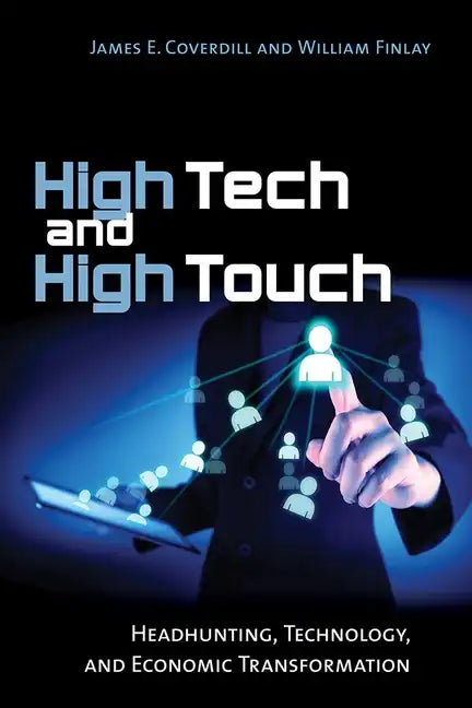 High Tech and High Touch: Headhunting, Technology, and Economic Transformation - Paperback