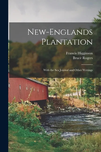 New-Englands Plantation: With the Sea Journal and Other Writings - Paperback