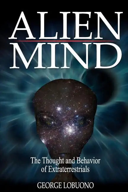 Alien Mind: The Thought and Behavior of Extraterrestrials - Paperback