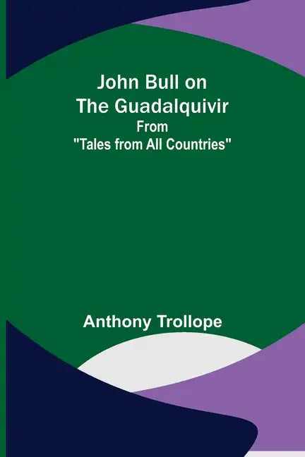 John Bull on the Guadalquivir; From "Tales from All Countries" - Paperback