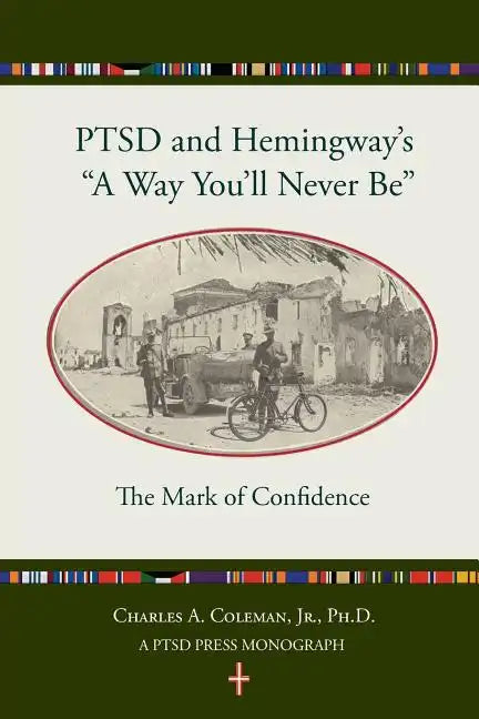 Ptsd and Hemingway's "a Way You'll Never Be" the Mark of Confidence - Paperback
