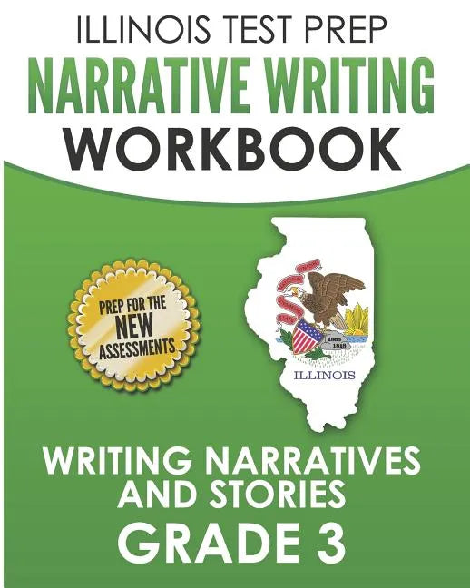 ILLINOIS TEST PREP Narrative Writing Workbook Grade 3: Writing Narratives and Stories - Paperback