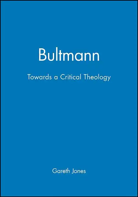 Bultmann: Towards a Critical Theology - Hardcover