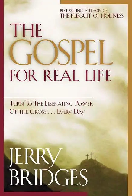 The Gospel for Real Life: Turn to the Liberating Power of the Cross...Every Day - Paperback