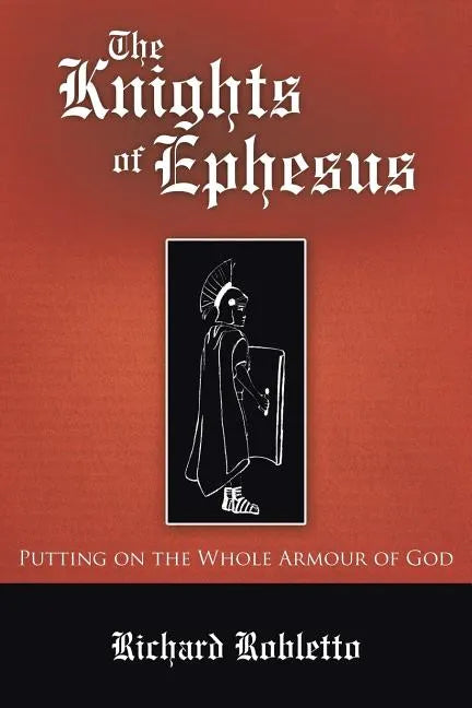 The Knights of Ephesus: Putting on the Whole Armour of God - Paperback