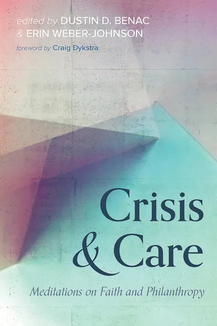 Crisis and Care: Meditations on Faith and Philanthropy - Paperback