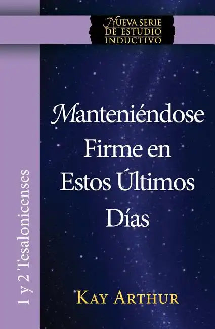 Manteniendose Firme En Estos Ultimos Dias / Standing Firm in These Last Days - Paperback