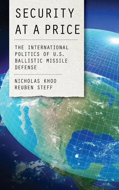 Security at a Price: The International Politics of U.S. Ballistic Missile Defense - Hardcover