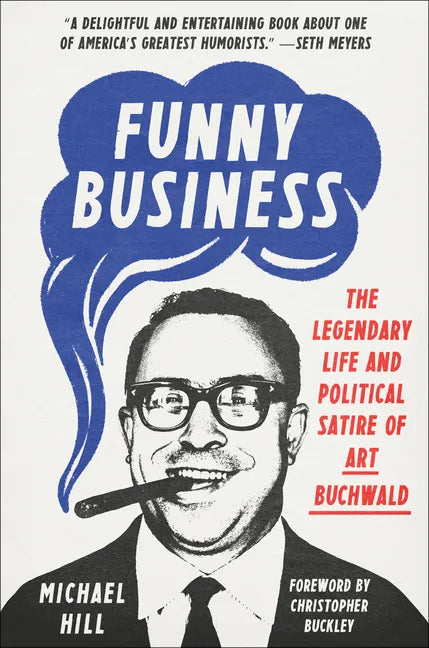 Funny Business: The Legendary Life and Political Satire of Art Buchwald - Hardcover
