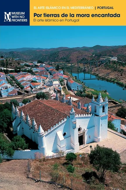 Por tierras de la mora encantada: El arte islámico en Portugal - Paperback