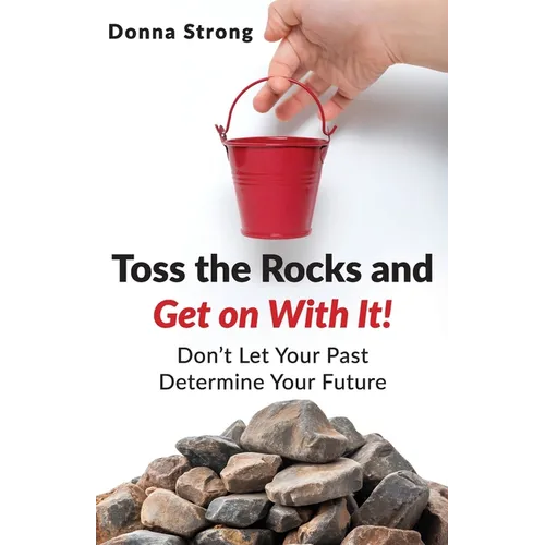 Toss the Rocks and Get on With It! - Paperback