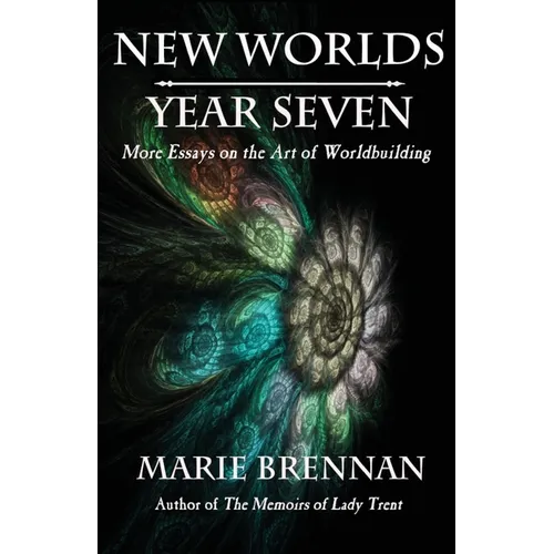 New Worlds, Year Seven: More Essays on the Art of Worldbuilding - Paperback