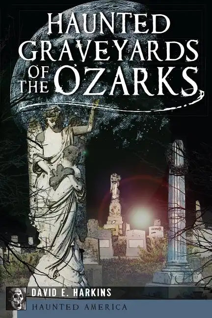 Haunted Graveyards of the Ozarks - Paperback