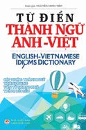 Từ điển Thành ngữ Anh Việt: English Vietnamese Idioms Dictionary - Hardcover