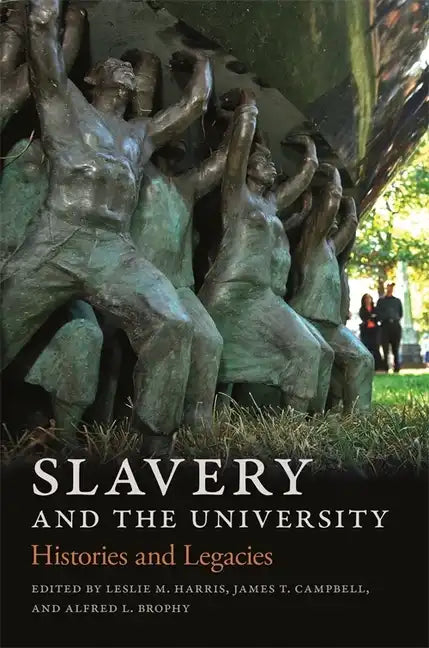 Slavery and the University: Histories and Legacies - Paperback