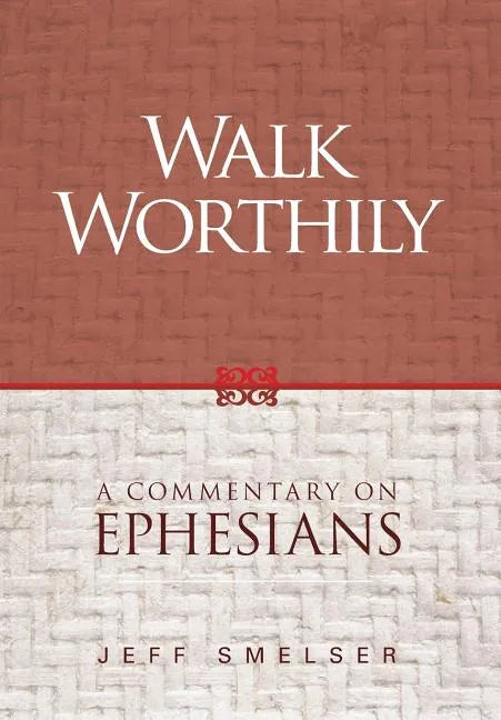 Walk Worthily: A Commentary on Ephesians - Hardcover