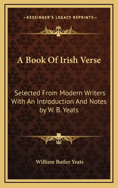 A Book of Irish Verse: Selected from Modern Writers with an Introduction and Notes by W. B. Yeats - Hardcover