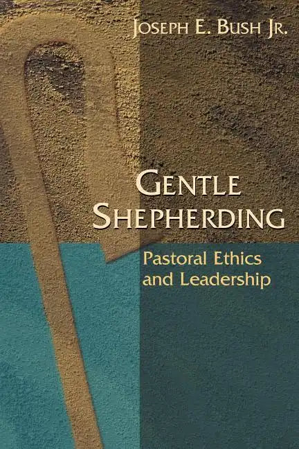 Gentle Shepherding: Pastoral Ethics and Leadership - Paperback