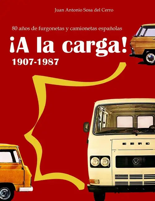 ¡A la carga!: 80 años de furgonetas y camionetas españolas - Paperback