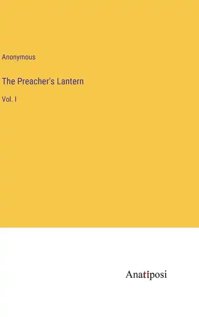 The Preacher's Lantern: Vol. I - Hardcover