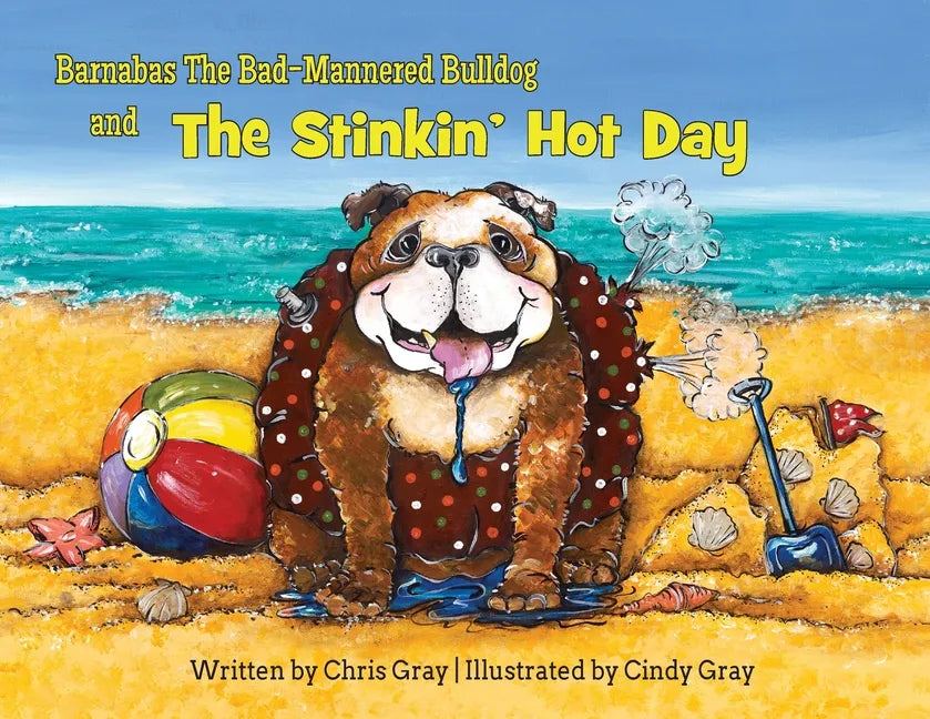 Barnabas The Bad-Mannered Bulldog and The Stinkin' Hot Day - Paperback