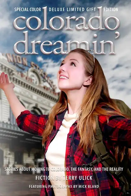 Colorado Dreamin' Full Color Gift Edtion: The Dream and Reality of Moving To Colorado - Paperback