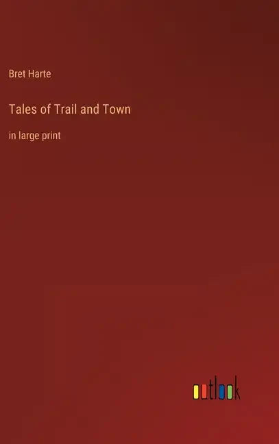Tales of Trail and Town: in large print - Hardcover