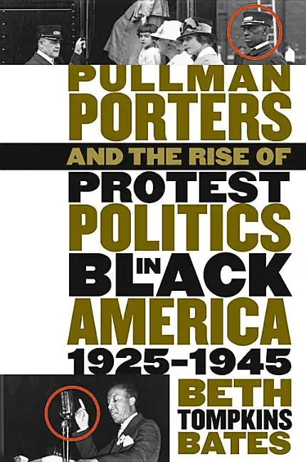 Pullman Porters and the Rise of Protest Politics in Black America, 1925-1945 - Paperback