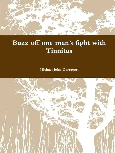 Buzz off one man's fight with Tinnitus - Paperback