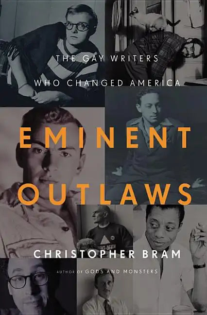 Eminent Outlaws: The Gay Writers Who Changed America - Hardcover