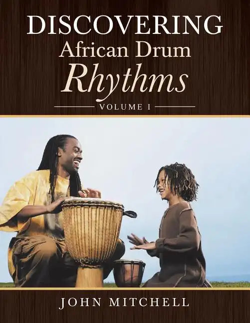 Discovering African Drum Rhythms: Volume I - Paperback