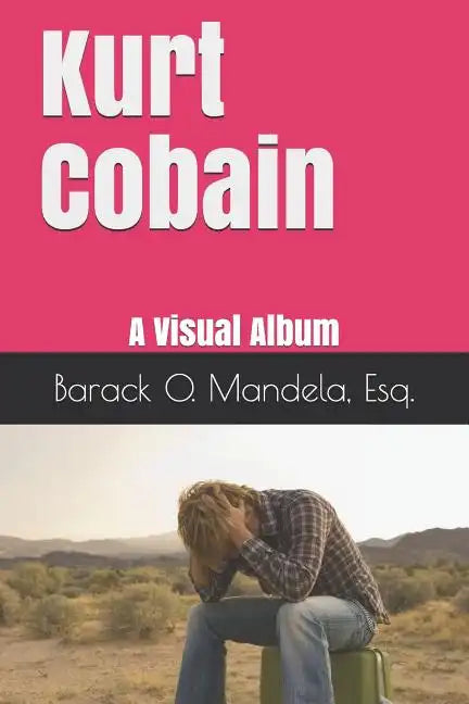 Kurt Cobain: A Visual Album - Paperback