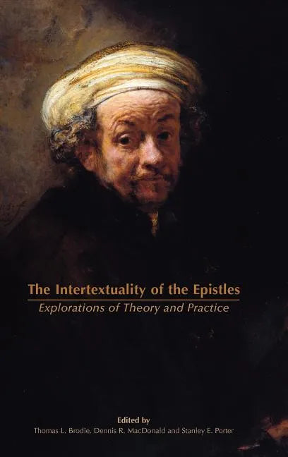The Intertextuality of the Epistles: Explorations of Theory and Practice - Hardcover