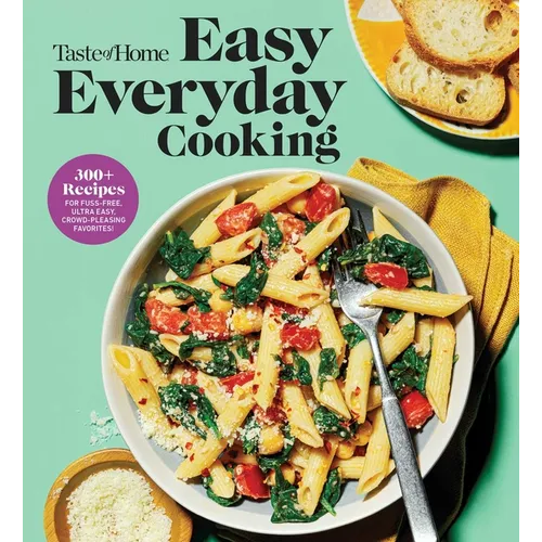 Taste of Home Easy Everyday Cooking: 330 Quick & Easy Recipes for Family Meals - Includes Nutritional Facts & Cooking Tips - Paperback