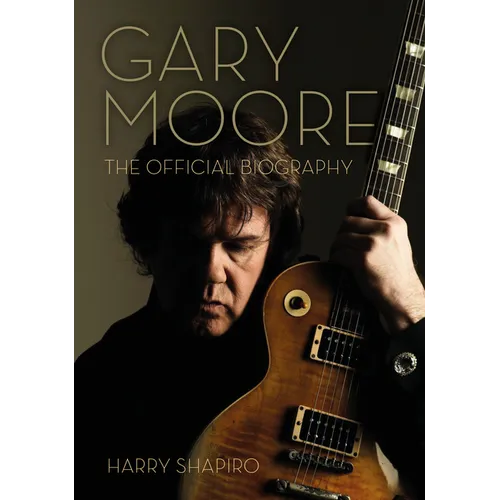 Gary Moore: The Official Biography - Paperback