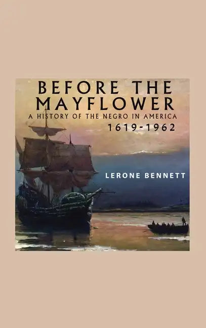 Before the Mayflower; A History of the Negro in America, 1619-1962 - Hardcover