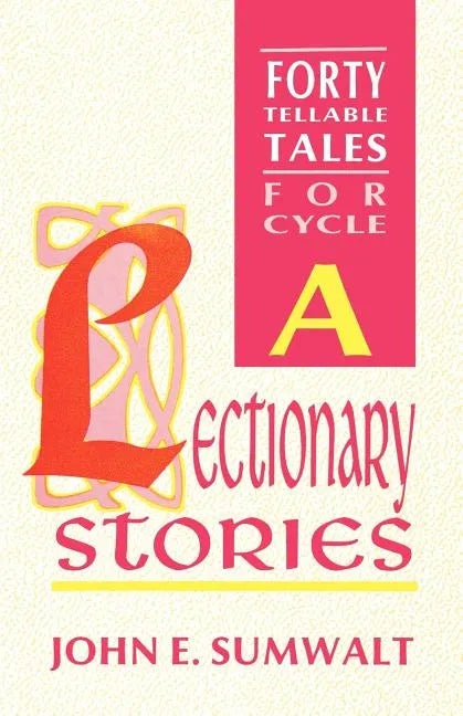 Lectionary Stories: Forty Tellable Tales for Cycle a - Paperback