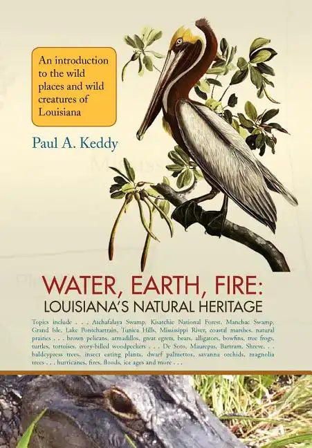 Water, Earth, Fire: Louisiana's Natural Heritage - Hardcover