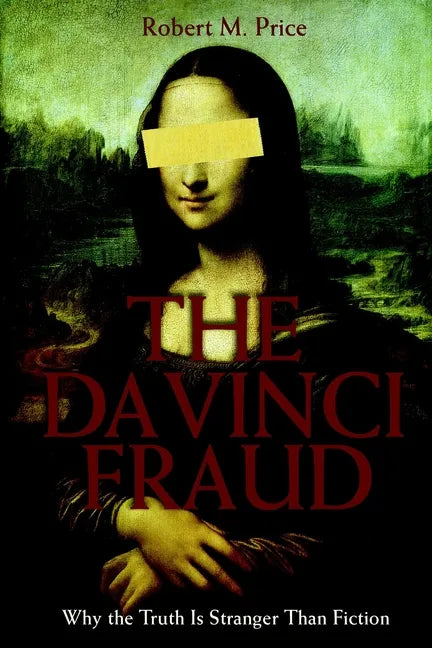 The Da Vinci Fraud: Why the Truth Is Stranger Than Fiction - Paperback