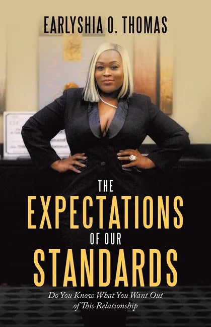 The Expectations of Our Standards: Do You Know What You Want out of This Relationship - Paperback