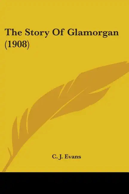 The Story Of Glamorgan (1908) - Paperback