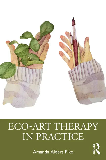 Eco-Art Therapy in Practice - Paperback