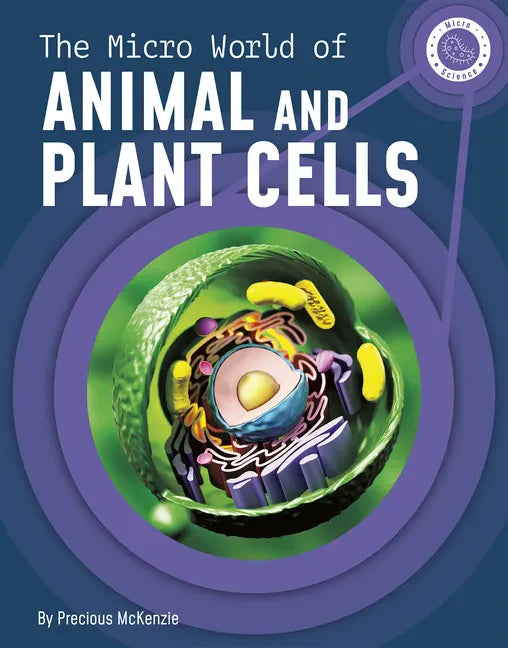 The Micro World of Animal and Plant Cells - Paperback