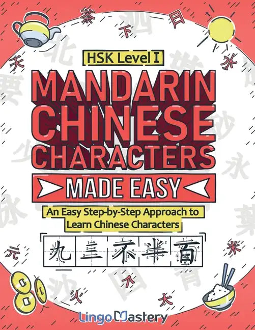 Mandarin Chinese Characters Made Easy: An Easy Step-by-Step Approach to Learn Chinese Characters (HSK Level 1) - Paperback