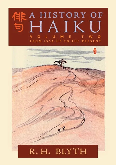 A History of Haiku (Volume Two): From Issa up to the Present - Paperback