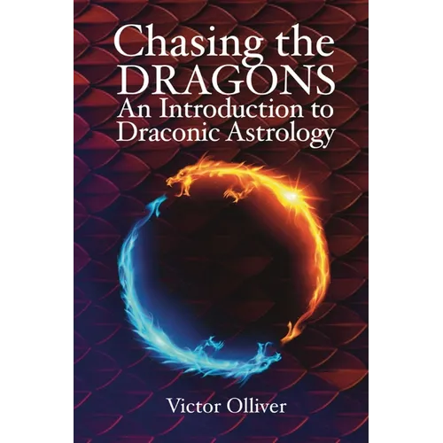 Chasing the Dragons: An Introduction to Draconic Astrology - Paperback