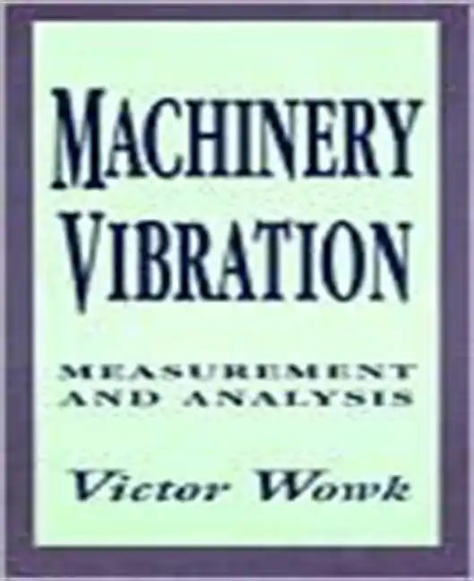Machinery Vibration: Measurement and Analysis - Hardcover