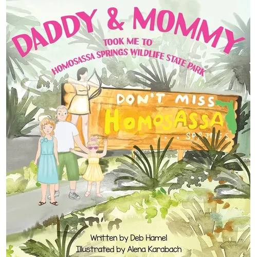 Daddy & Mommy took me to Homosassa Springs Wildlife State Park - Hardcover
