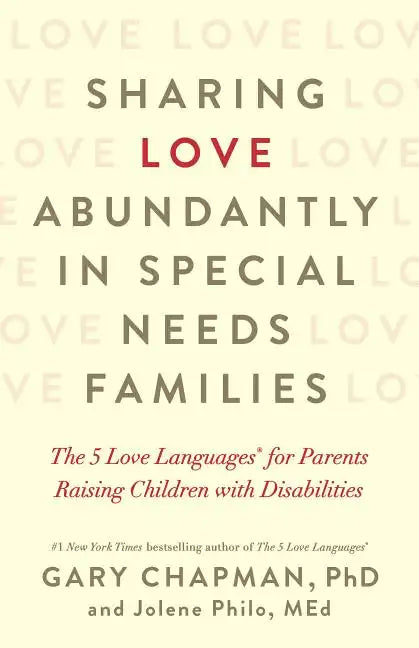 Sharing Love Abundantly in Special Needs Families: The 5 Love Languages(r) for Parents Raising Children with Disabilities - Paperback