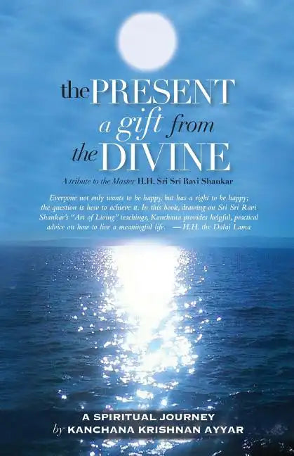 The Present: A gift from the Divine: A tribute to the Master H.H. Sri Sri Ravi Shankar - Paperback